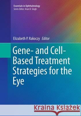 Gene- And Cell-Based Treatment Strategies for the Eye Rakoczy, Elizabeth P. 9783662523292 Springer