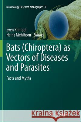 Bats (Chiroptera) as Vectors of Diseases and Parasites: Facts and Myths Klimpel, Sven 9783662523513 Springer