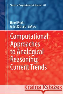 Computational Approaches to Analogical Reasoning: Current Trends Henri Prade Gilles Richard 9783662523643