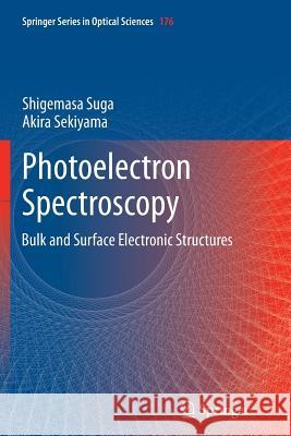 Photoelectron Spectroscopy: Bulk and Surface Electronic Structures Suga, Shigemasa 9783662523711 Springer