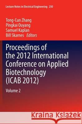Proceedings of the 2012 International Conference on Applied Biotechnology (Icab 2012): Volume 2 Zhang, Tong-Cun 9783662523780