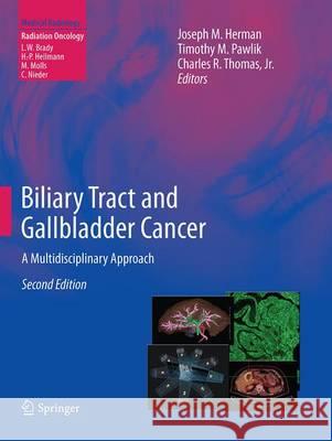 Biliary Tract and Gallbladder Cancer: A Multidisciplinary Approach Herman, Joseph M. 9783662523797 Springer