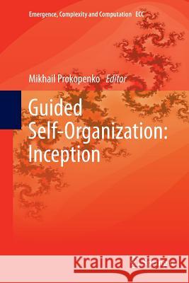 Guided Self-Organization: Inception Mikhail Prokopenko 9783662523926 Springer
