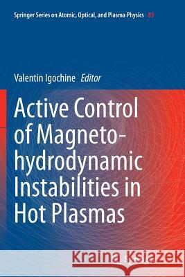 Active Control of Magneto-Hydrodynamic Instabilities in Hot Plasmas Igochine, Valentin 9783662524022