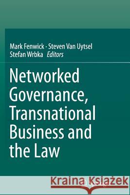 Networked Governance, Transnational Business and the Law Mark Fenwick Steven Va Stefan Wrbka 9783662524152