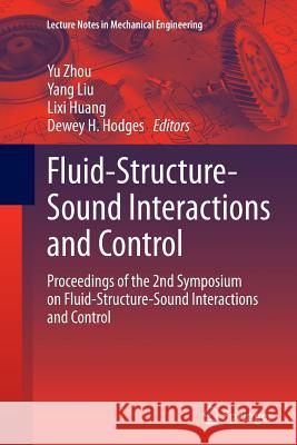 Fluid-Structure-Sound Interactions and Control: Proceedings of the 2nd Symposium on Fluid-Structure-Sound Interactions and Control Zhou, Yu 9783662524190 Springer