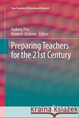 Preparing Teachers for the 21st Century Xudong Zhu Kenneth Zeichner 9783662524206 Springer
