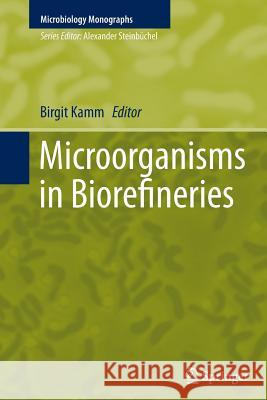 Microorganisms in Biorefineries Birgit Kamm 9783662524411 Springer