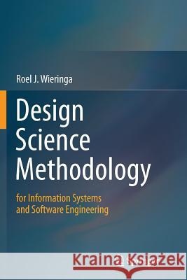 Design Science Methodology for Information Systems and Software Engineering Roel J. Wieringa 9783662524466