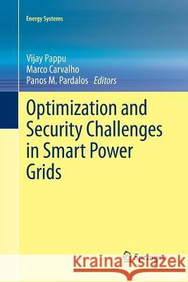 Optimization and Security Challenges in Smart Power Grids Vijay Pappu Marco Carvalho Panos M. Pardalos 9783662524473 Springer