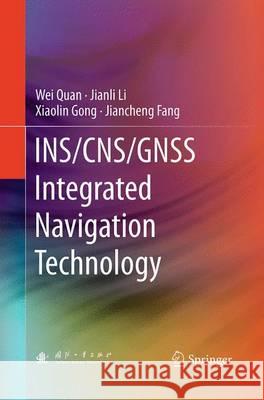 Ins/Cns/Gnss Integrated Navigation Technology Quan, Wei 9783662524480 Springer