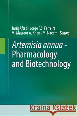 Artemisia Annua - Pharmacology and Biotechnology Aftab, Tariq 9783662524510