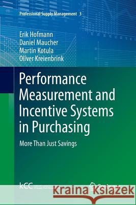 Performance Measurement and Incentive Systems in Purchasing: More Than Just Savings Hofmann, Erik 9783662524541 Springer