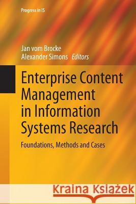 Enterprise Content Management in Information Systems Research: Foundations, Methods and Cases Vom Brocke, Jan 9783662524558