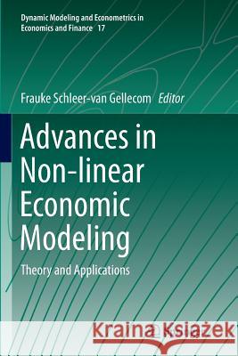 Advances in Non-Linear Economic Modeling: Theory and Applications Schleer-Van Gellecom, Frauke 9783662524619 Springer