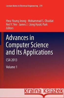Advances in Computer Science and Its Applications: CSA 2013 Jeong, Hwa Young 9783662524671 Springer
