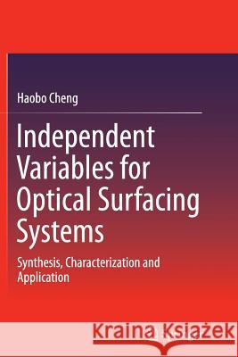 Independent Variables for Optical Surfacing Systems: Synthesis, Characterization and Application Cheng, Haobo 9783662524848