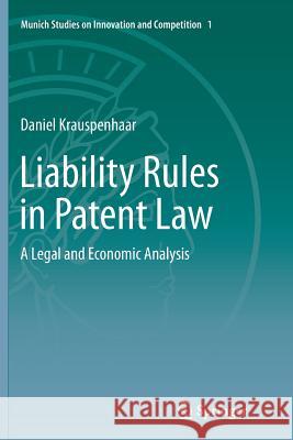 Liability Rules in Patent Law: A Legal and Economic Analysis Krauspenhaar, Daniel 9783662524893 Springer