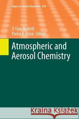 Atmospheric and Aerosol Chemistry V. Faye McNeill Parisa A. Ariya 9783662524923 Springer