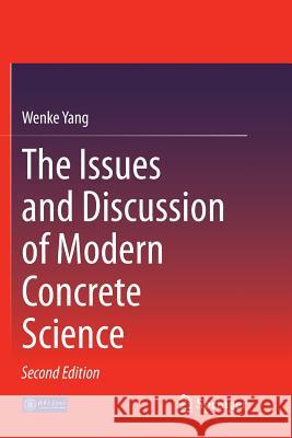 The Issues and Discussion of Modern Concrete Science Wenke Yang 9783662525166 Springer
