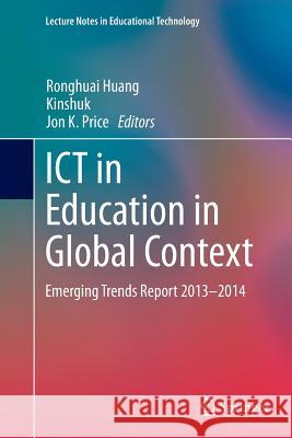 Ict in Education in Global Context: Emerging Trends Report 2013-2014 Huang, Ronghuai 9783662525180 Springer