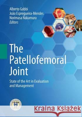The Patellofemoral Joint: State of the Art in Evaluation and Management Gobbi, Alberto 9783662525470