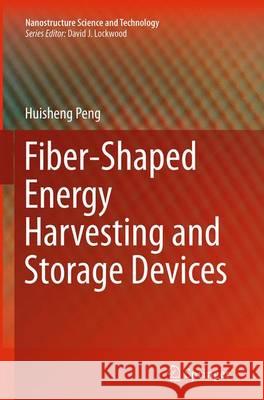 Fiber-Shaped Energy Harvesting and Storage Devices Huisheng Peng 9783662525531 Springer