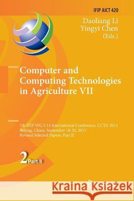 Computer and Computing Technologies in Agriculture VII: 7th Ifip Wg 5.14 International Conference, Ccta 2013, Beijing, China, September 18-20, 2013, R Li, Daoliang 9783662525548