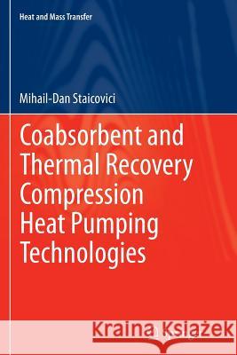 Coabsorbent and Thermal Recovery Compression Heat Pumping Technologies Mihail-Dan Staicovici 9783662525562 Springer