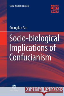 Socio-Biological Implications of Confucianism Pan, Guangdan 9783662525586 Springer