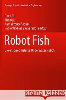 Robot Fish: Bio-Inspired Fishlike Underwater Robots Du, Ruxu 9783662525654 Springer