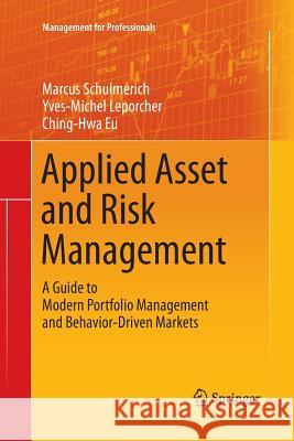 Applied Asset and Risk Management: A Guide to Modern Portfolio Management and Behavior-Driven Markets Schulmerich, Marcus 9783662525753 Springer