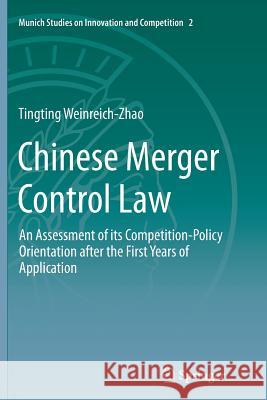 Chinese Merger Control Law: An Assessment of Its Competition-Policy Orientation After the First Years of Application Weinreich-Zhao, Tingting 9783662525760 Springer
