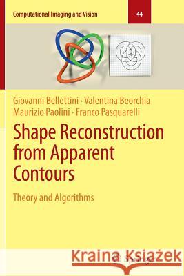 Shape Reconstruction from Apparent Contours: Theory and Algorithms Bellettini, Giovanni 9783662526101 Springer