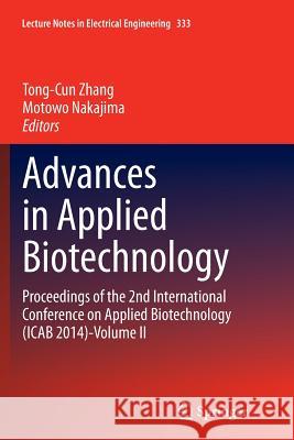 Advances in Applied Biotechnology: Proceedings of the 2nd International Conference on Applied Biotechnology (Icab 2014)-Volume II Zhang, Tong-Cun 9783662526118