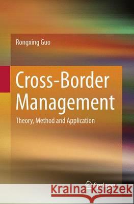 Cross-Border Management: Theory, Method and Application Guo, Rongxing 9783662526125