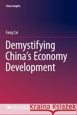 Demystifying China's Economy Development Fang Cai 9783662526248 Springer