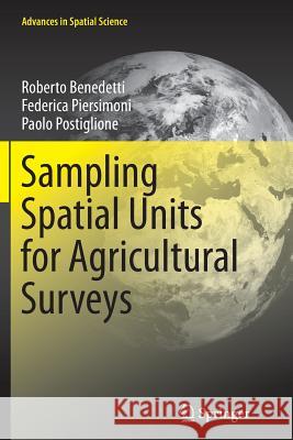 Sampling Spatial Units for Agricultural Surveys Roberto Benedetti Federica Piersimoni Paolo Postiglione 9783662526309 Springer