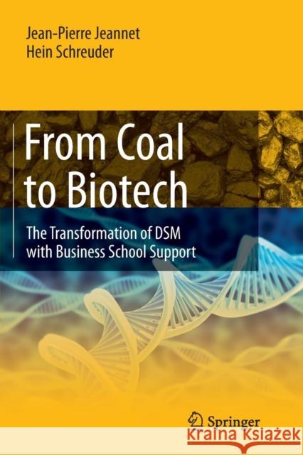 From Coal to Biotech: The Transformation of DSM with Business School Support Jeannet, Jean-Pierre 9783662526316 Springer