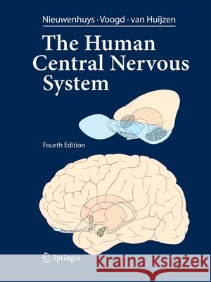 The Human Central Nervous System: A Synopsis and Atlas Nieuwenhuys, Rudolf 9783662526828 Steinkopff