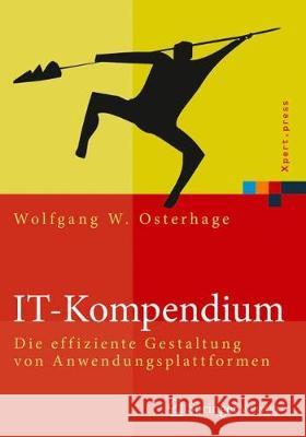 It-Kompendium: Die Effiziente Gestaltung Von Anwendungsplattformen Osterhage, Wolfgang W. 9783662527047 Springer Vieweg