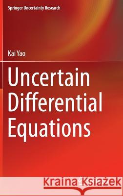 Uncertain Differential Equations Kai Yao 9783662527276 Springer