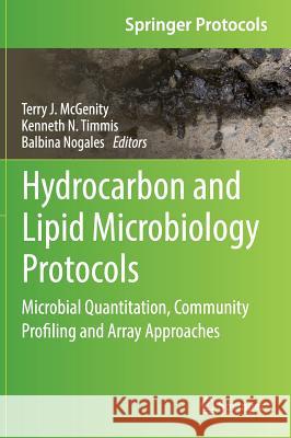 Hydrocarbon and Lipid Microbiology Protocols: Microbial Quantitation, Community Profiling and Array Approaches McGenity, Terry J. 9783662527764 Springer