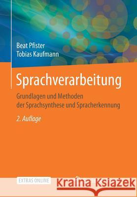 Sprachverarbeitung: Grundlagen Und Methoden Der Sprachsynthese Und Spracherkennung Pfister, Beat 9783662528372 Springer Vieweg