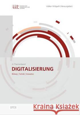 Digitalisierung: Bildung, Technik, Innovation Wittpahl, Volker 9783662528532