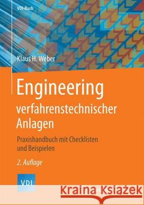 Engineering Verfahrenstechnischer Anlagen: Praxishandbuch Mit Checklisten Und Beispielen Weber, Klaus H. 9783662528969 Springer Vieweg