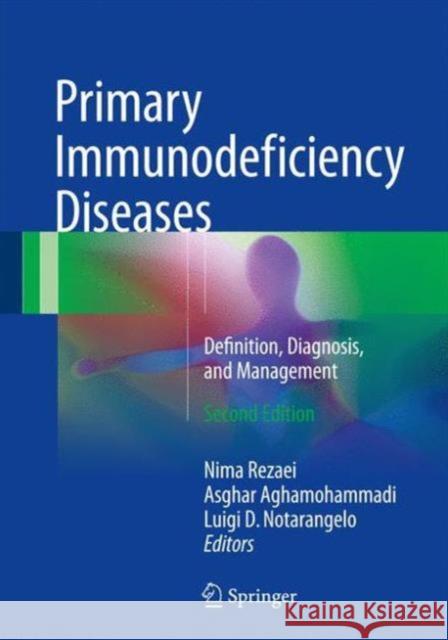 Primary Immunodeficiency Diseases: Definition, Diagnosis, and Management Rezaei, Nima 9783662529072 Springer