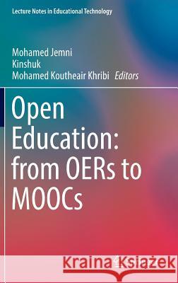 Open Education: From Oers to Moocs Jemni, Mohamed 9783662529232 Springer