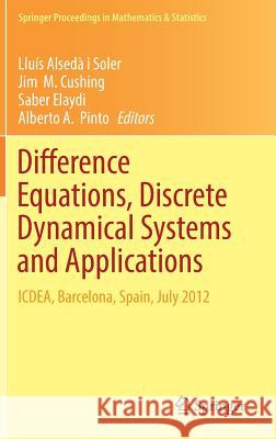 Difference Equations, Discrete Dynamical Systems and Applications: Icdea, Barcelona, Spain, July 2012 Alsedà I. Soler, Lluís 9783662529263 Springer