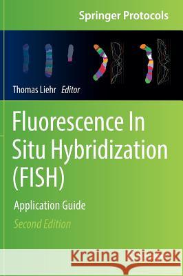 Fluorescence in Situ Hybridization (Fish): Application Guide Liehr, Thomas 9783662529577 Springer